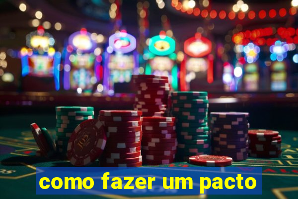 como fazer um pacto